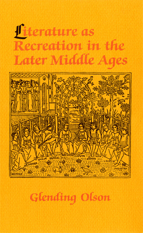 Literature as Recreation in the Later Middle Ages - Glending Olson