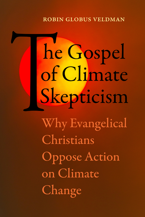 The Gospel of Climate Skepticism - Robin Globus Veldman