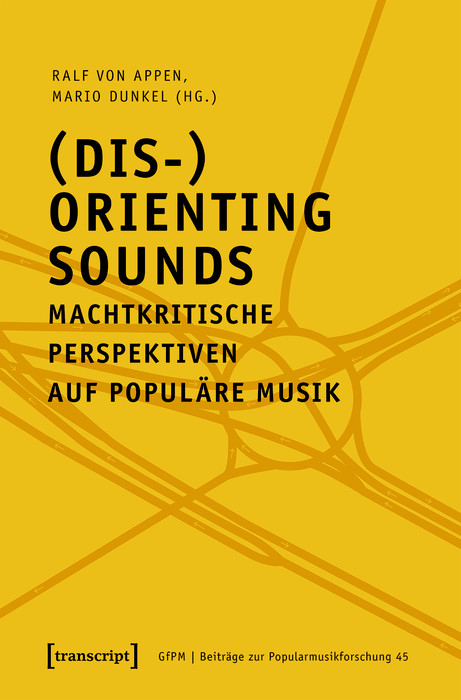 (Dis-)Orienting Sounds - Machtkritische Perspektiven auf populäre Musik - 