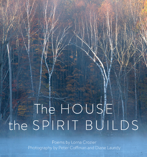 The House the Spirit Builds - Lorna Crozier