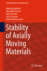 Stability of Axially Moving Materials - Nikolay Banichuk, Alexander Barsuk, Juha Jeronen, Tero Tuovinen, Pekka Neittaanmäki