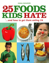 25 Foods Kids Hate -  Fiona Faulkner