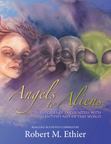Angels to Aliens -  Robert M. Ethier