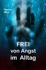 Frei von Angst im Alltag - Thomas Werk