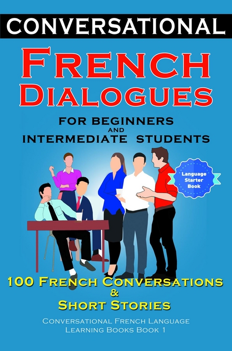 Conversational French Dialogues for Beginners and Intermediate Students -  Academy Der Sprachclub