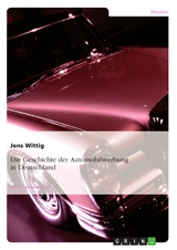 Die Geschichte der Automobilwerbung in Deutschland - Jens Wittig