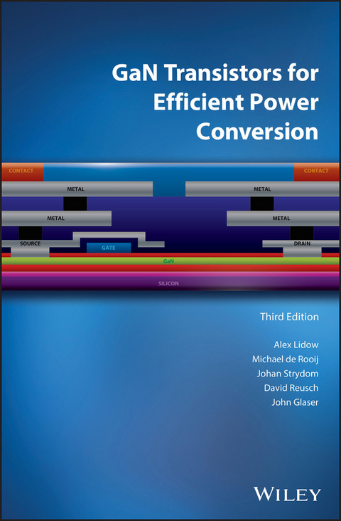 GaN Transistors for Efficient Power Conversion -  John Glaser,  Alex Lidow,  David Reusch,  Michael de Rooij,  Johan Strydom