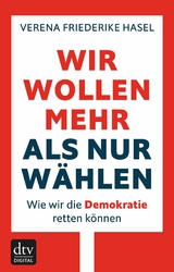 Wir wollen mehr als nur wählen -  Verena Friederike Hasel