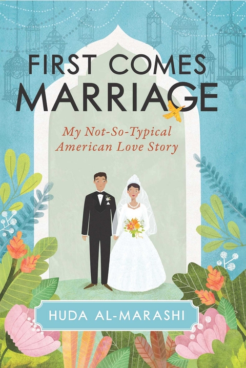 First Comes Marriage -  Huda Al-Marashi