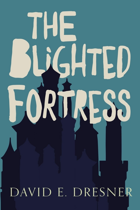 Blighted Fortress -  David E Dresner