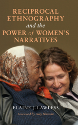 Reciprocal Ethnography and the Power of Women's Narratives -  Elaine J. Lawless