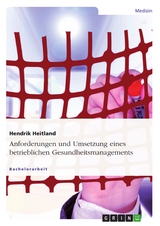 Anforderungen und Umsetzung eines betrieblichen Gesundheitsmanagements - Hendrik Heitland