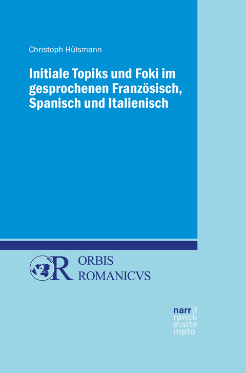 Initiale Topiks und Foki im gesprochenen Französisch, Spanisch und Italienisch - Christoph Hülsmann