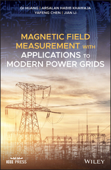 Magnetic Field Measurement with Applications to Modern Power Grids -  Yafeng Chen,  Qi Huang,  Arsalan Habib Khawaja,  Jian Li