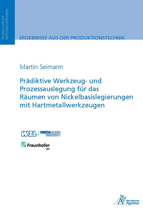 Prädiktive Werkzeug- und Prozessauslegung für das Räumen von Nickelbasislegierungen - Martin Seimann