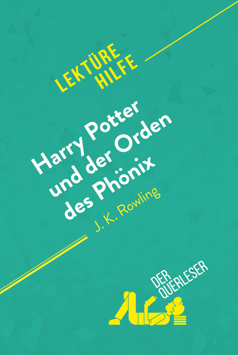 Harry Potter und der Orden des Phönix von J. K. Rowling (Lektürehilfe) - Amy Ainsworth,  derQuerleser