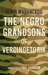 Negro Grandsons of Vercingetorix -  Alain Mabanckou