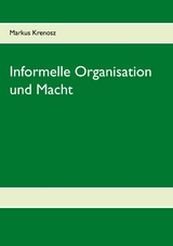 Informelle Organisation und Macht - Markus Krenosz