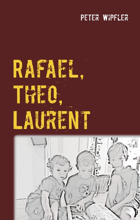 Rafael, Theo, Laurent - Peter Wipfler