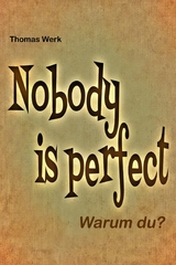 Nobody is perfect - Thomas Werk