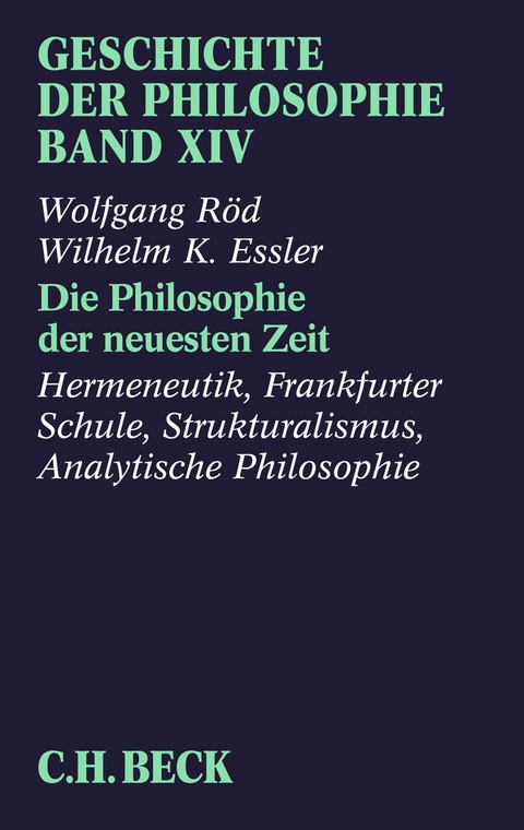 Geschichte der Philosophie  Bd. 14: Die Philosophie der neuesten Zeit: Hermeneutik, Frankfurter Schule, Strukturalismus, Analytische Philosophie - Wolfgang Röd, Wilhelm K. Essler