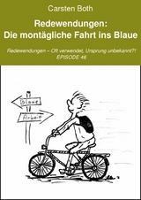 Redewendungen: Die montägliche Fahrt ins Blaue - Carsten Both