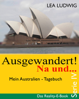 Ausgewandert! Na und … (Serie IV) - Lea Ludwig