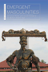 Emergent Masculinities -  Ndubueze L. Mbah