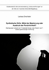 Synthetische Düfte: Mittel der Maskierung oder Ausdruck der Persönlichkeit? - Larissa Drechsler