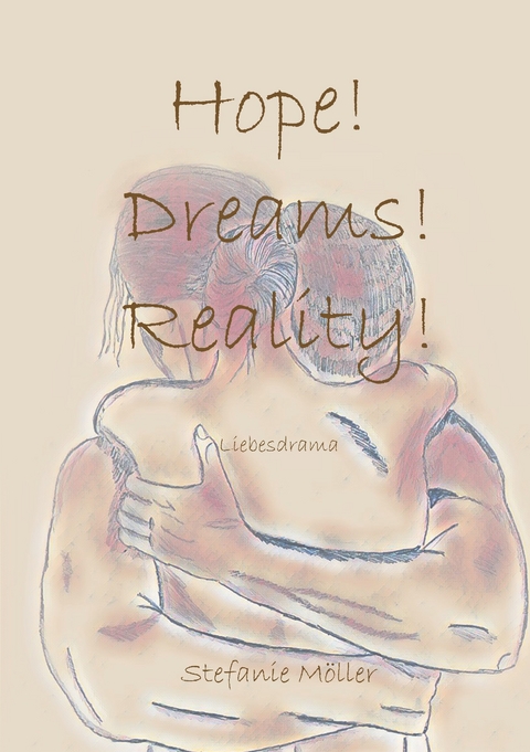 Hope! Dreams! Reality! - Stefanie Möller