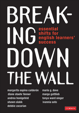 Breaking Down the Wall -  Margarita Espino Calderon,  Maria G. Dove,  Diane Staehr Fenner,  Margo Gottlieb,  Andrea Honigsfeld,  Tonya Ward Singer,  Shawn Slakk,  Ivannia Soto,  Debbie Zacarian