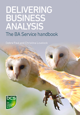 Delivering Business Analysis -  Christina Lovelock,  Debra Paul