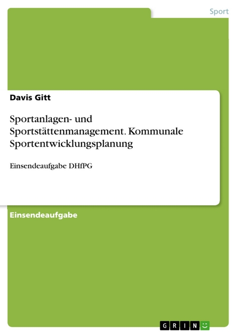 Sportanlagen- und Sportstättenmanagement. Kommunale Sportentwicklungsplanung - Davis Gitt