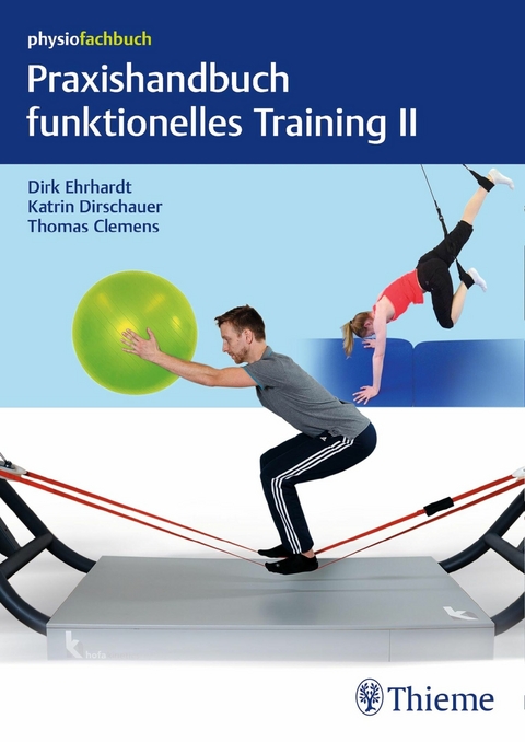Praxishandbuch funktionelles Training II -  Dirk Ehrhardt,  Katrin Dirschauer,  Thomas Clemens