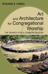 Art and Architecture for Congregational Worship -  Richard S. Vosko