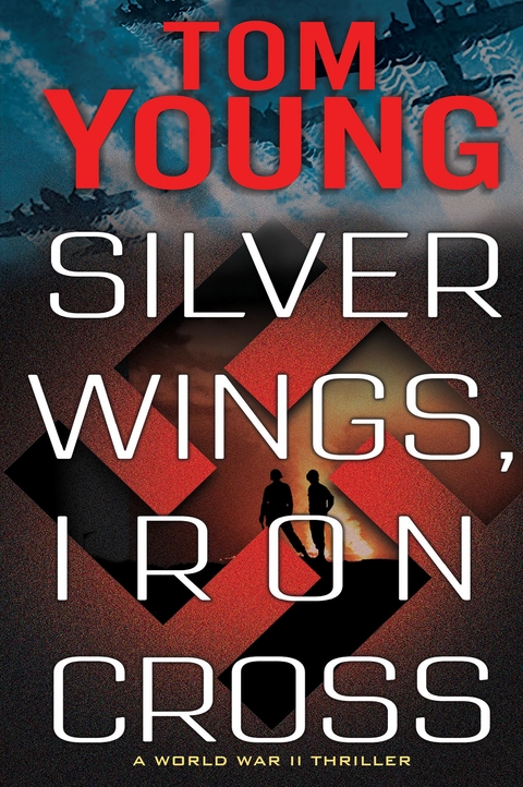 Silver Wings, Iron Cross - Tom Young