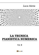 La Tecnica Pianistica Numerica vol. 2 - Luca Aletta