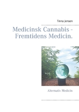 Medicinsk Cannabis - Fremtidens Medicin. - Tinna Jensen