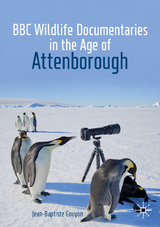BBC Wildlife Documentaries in the Age of Attenborough - Jean-Baptiste Gouyon