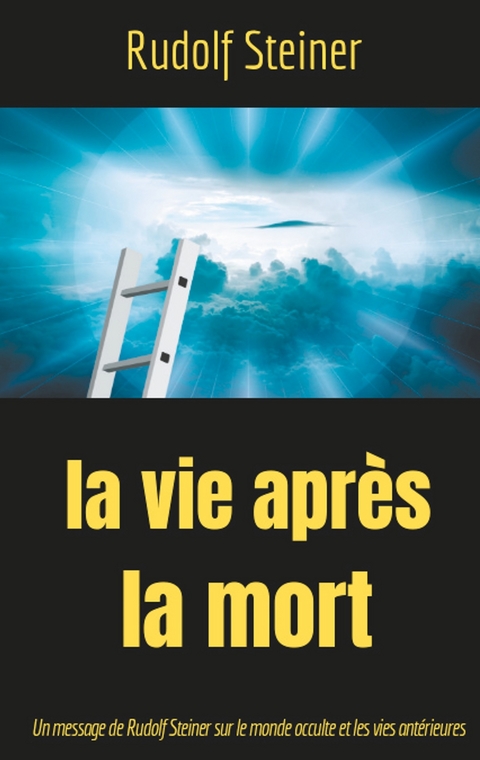 La Vie après la mort - Rudolf Steiner