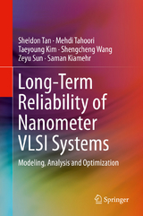 Long-Term Reliability of Nanometer VLSI Systems - Sheldon Tan, Mehdi Tahoori, Taeyoung Kim, Shengcheng Wang, Zeyu Sun, Saman Kiamehr