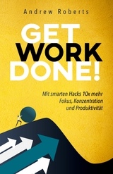 Get Work Done! - Andrew Roberts