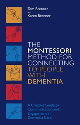 Montessori Method for Connecting to People with Dementia -  Karen Brenner,  Tom Brenner