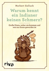 Warum kennt ein Indianer keinen Schmerz? - Norbert Golluch