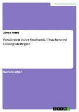 Paradoxien in der Stochastik. Ursachen und Lösungsstrategien - János Petró