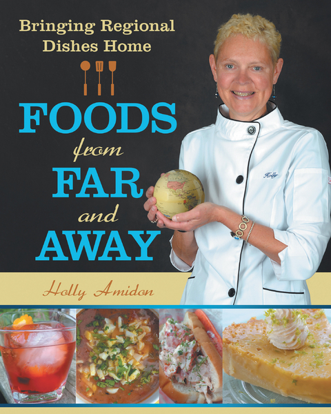 Foods from Far and Away - Holly Amidon