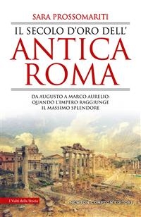Il secolo d'oro dell'antica Roma - Sara Prossomariti