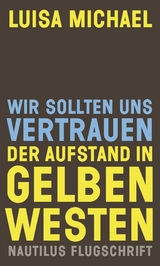 Wir sollten uns vertrauen. Der Aufstand in gelben Westen - Luisa Michael