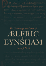 The Chronology and Canon of Ælfric of Eynsham - Aaron J Kleist