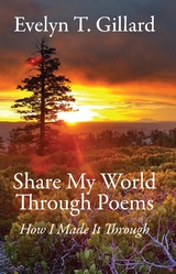 Share My World Through Poems - Evelyn T Gillard